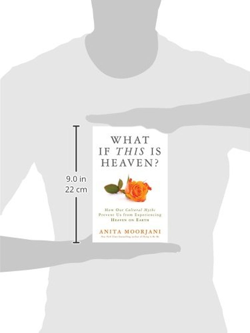 What If This Is Heaven?: How Our Cultural Myths Prevent Us from Experiencing Heaven on Earth